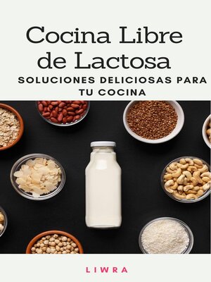 cover image of Cocina libre de Lactosa--soluciones deliciosas para tu cocina